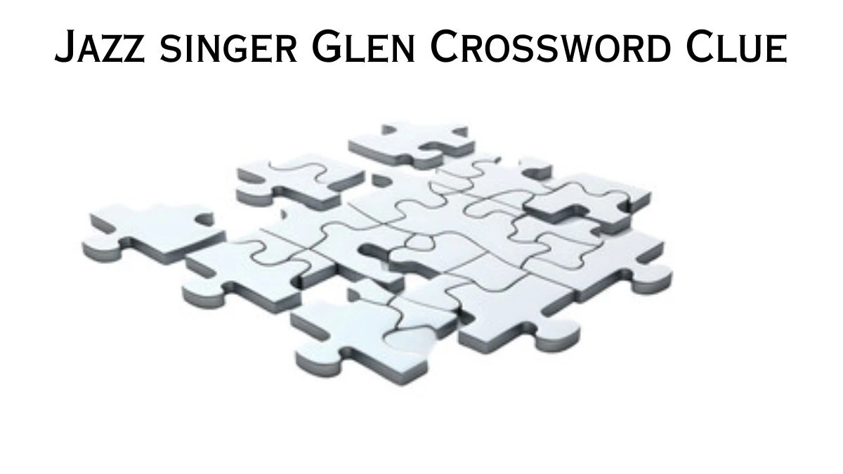 USA Today Jazz singer Glen Crossword Clue Puzzle Answer from June 21, 2024