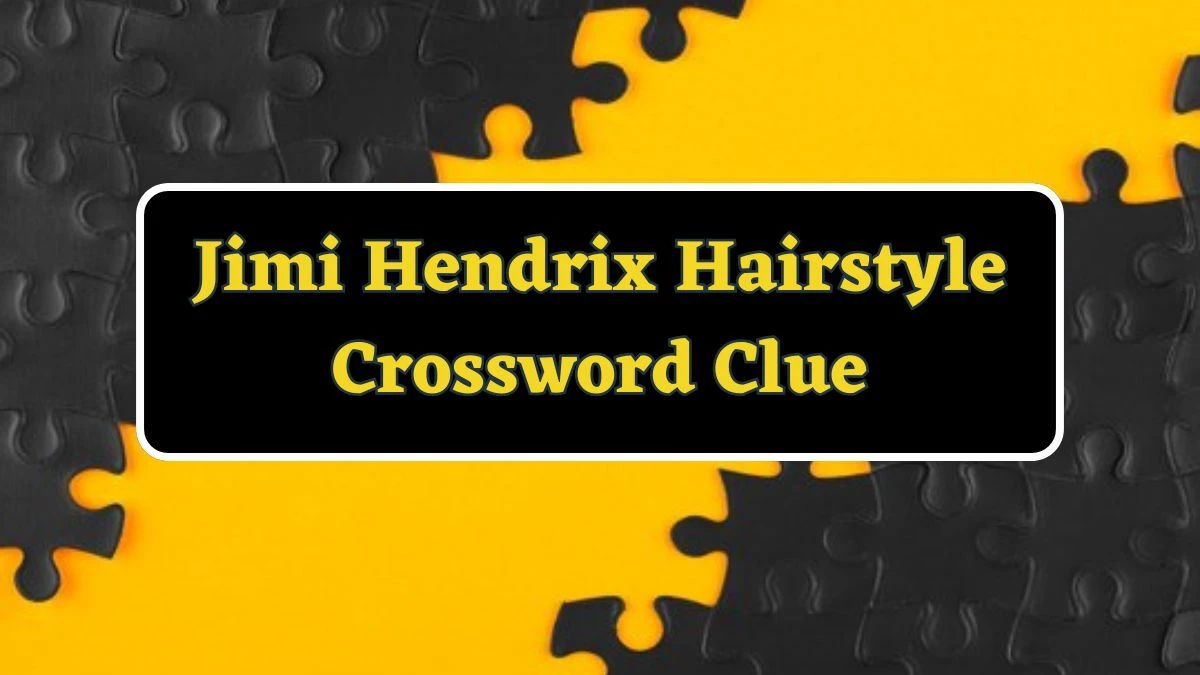 Jimi Hendrix Hairstyle Daily Commuter Crossword Clue Puzzle Answer from June 18, 2024
