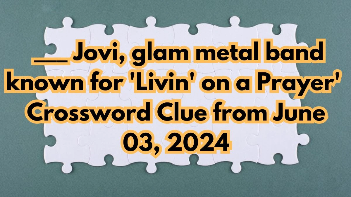 Jovi glam metal band known for #39 Livin #39 on a Prayer #39 Crossword Clue