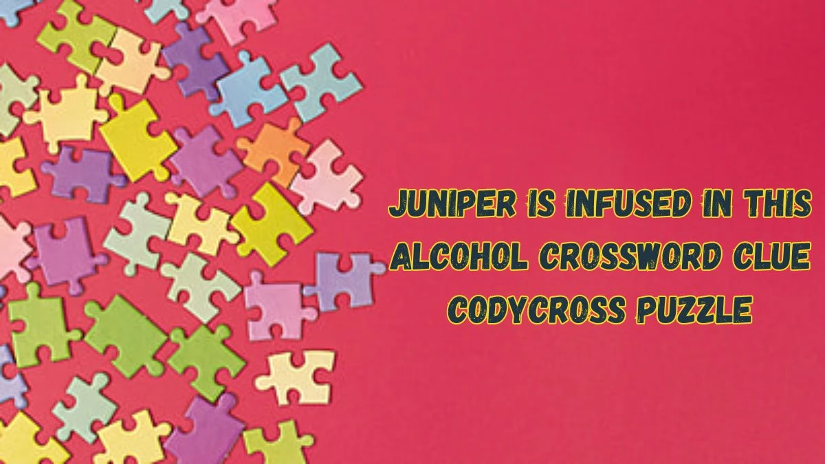 Juniper is infused in this alcohol Crossword Clue Codycross Puzzle Answer from June 08 2024