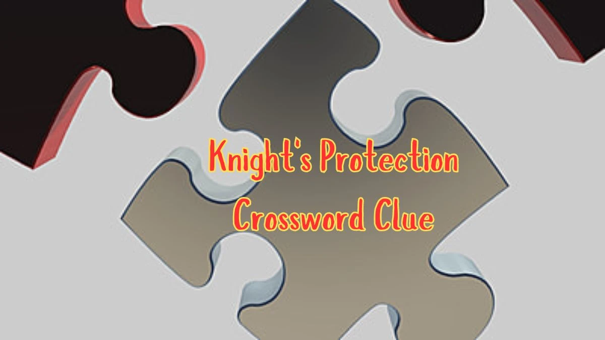 Knight's Protection Daily Commuter Crossword Clue Puzzle Answer from June 20, 2024