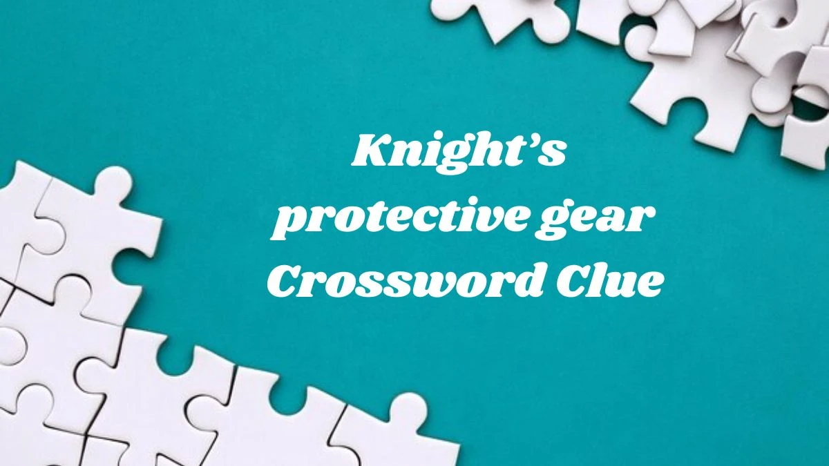 Universal Knight’s protective gear Crossword Clue Puzzle Answer from June 29, 2024
