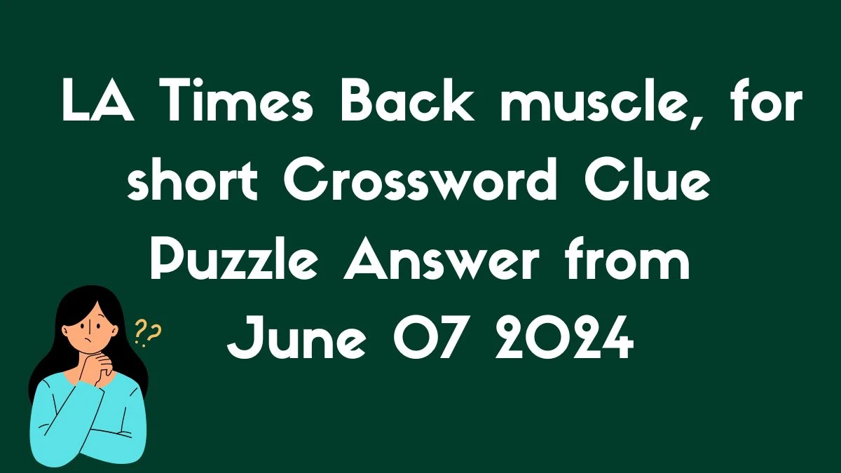 LA Times Back muscle, for short Crossword Clue Puzzle Answer from June 07 2024