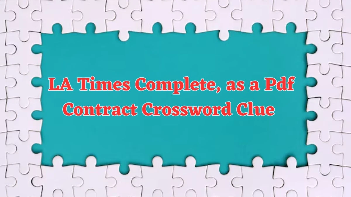 LA Times Complete, as a Pdf Contract Crossword Clue Puzzle Answer from June 11 2024