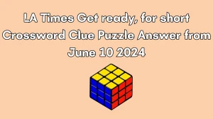 LA Times Get ready, for short Crossword Clue Puzzle Answer from June 10 2024