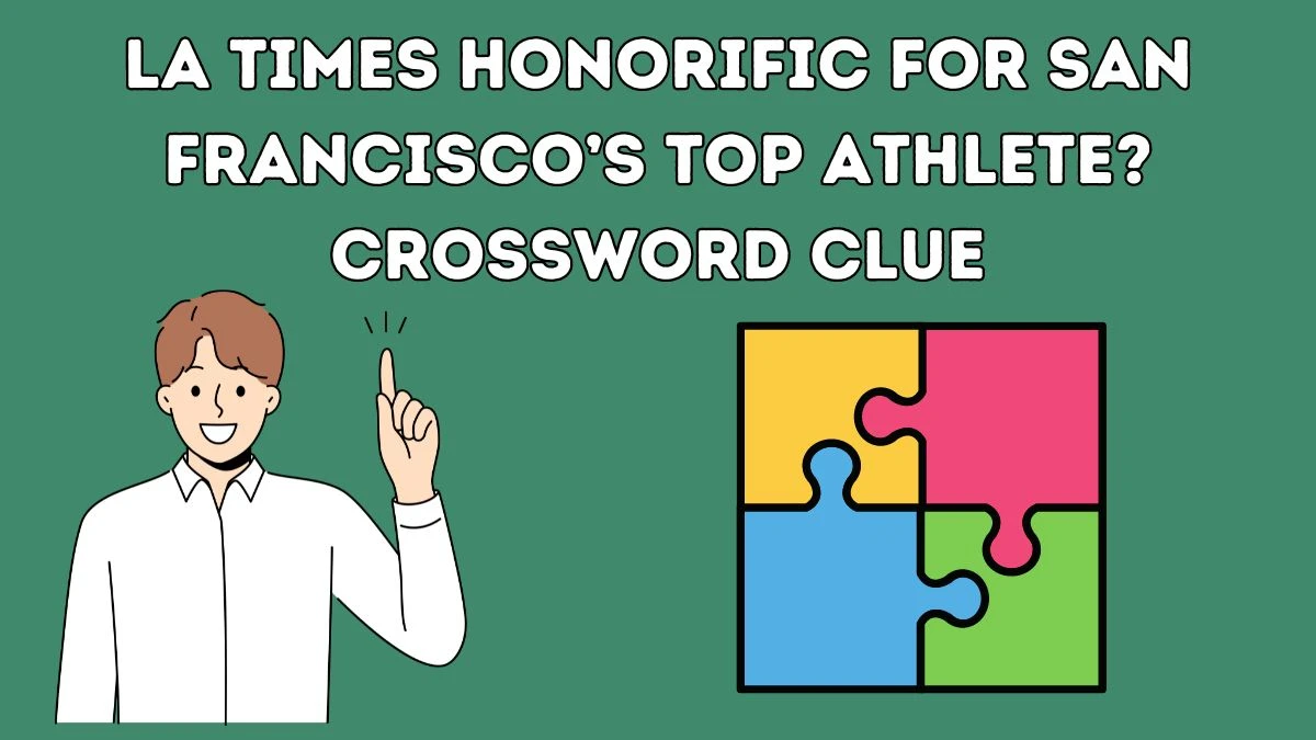 LA Times Honorific for San Francisco s top athlete? Crossword Clue