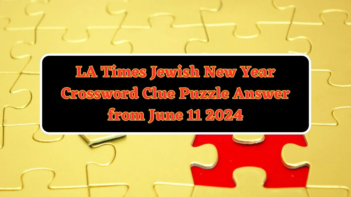 LA Times Jewish New Year Crossword Clue Puzzle Answer from June 11 2024