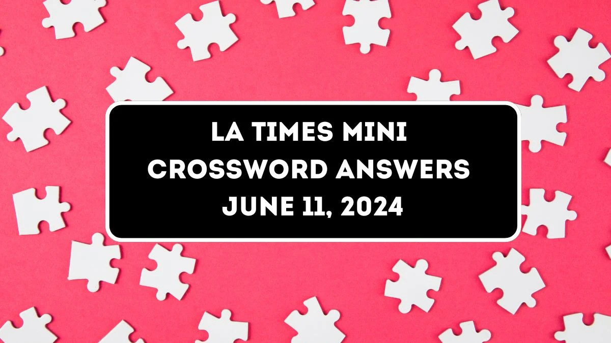 LA Times Mini Crossword Answers June 11, 2024