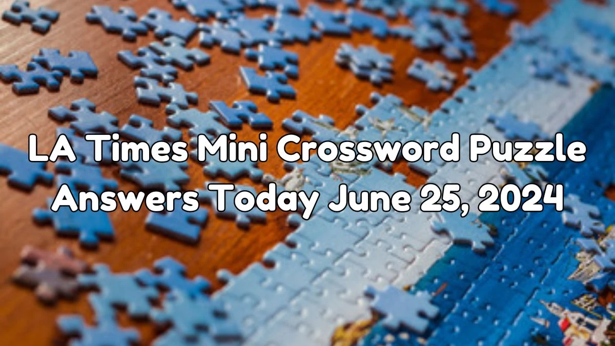 LA Times Mini Crossword Puzzle Answers Today June 25, 2024 - News