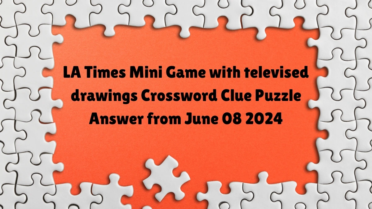 LA Times Mini Game with televised drawings Crossword Clue Puzzle Answer from June 08 2024