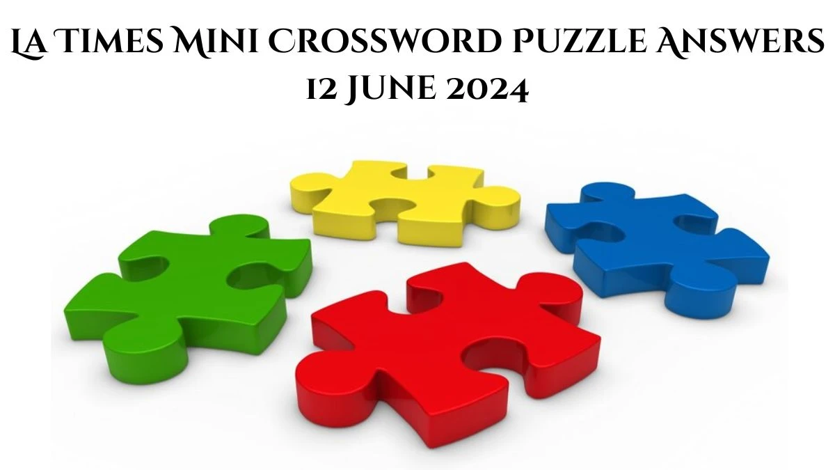 LA Times Mini Crossword Puzzle Answers 12 June 2024