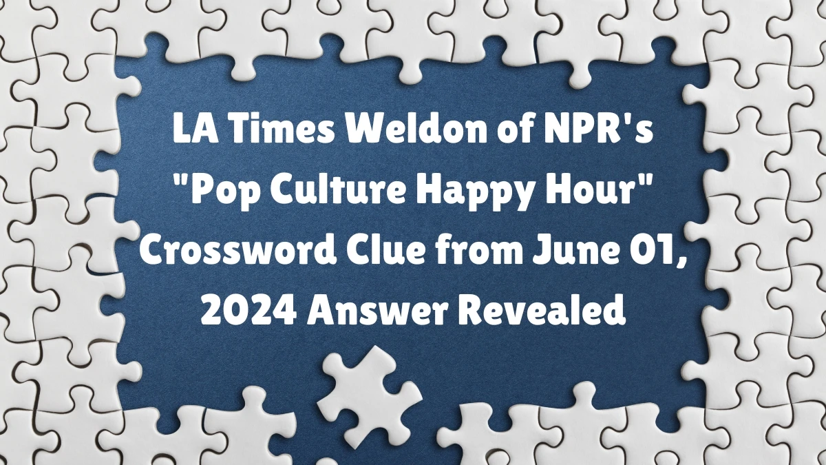 LA Times Weldon of NPR #39 s Pop Culture Happy Hour Crossword Clue from