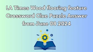 LA Times Wood flooring feature Crossword Clue Puzzle Answer from June 08 2024