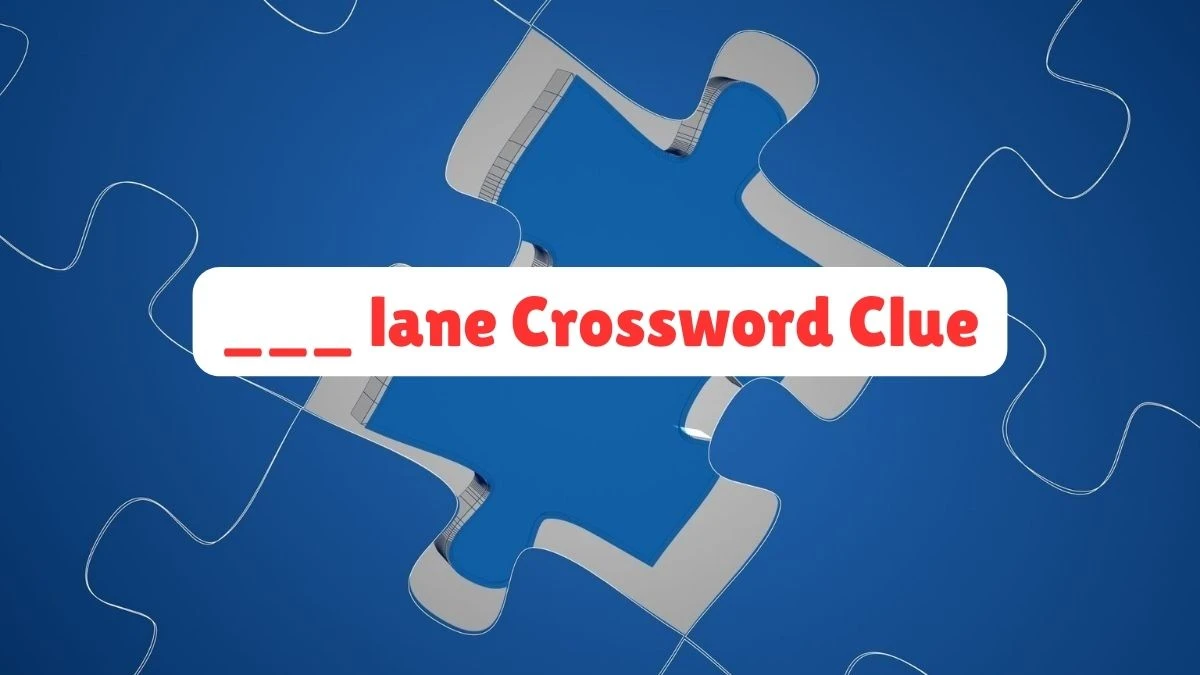 ___ lane Universal Crossword Clue Puzzle Answer from June 19, 2024