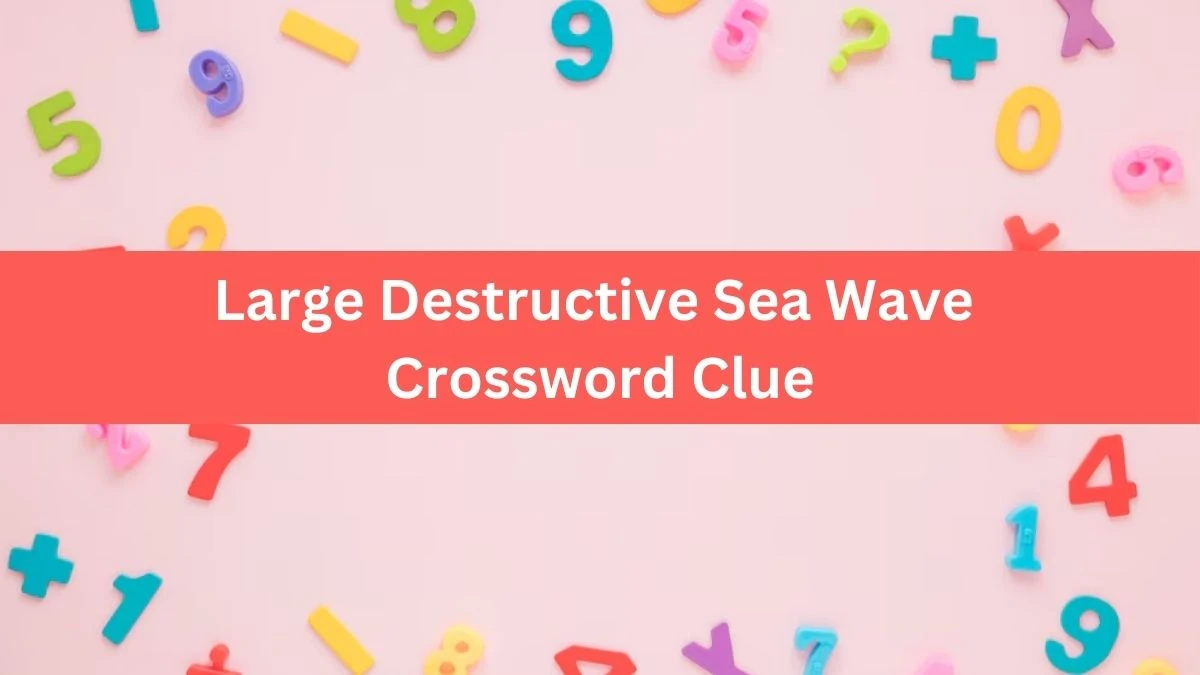 Large Destructive Sea Wave Crossword Clue Puzzle Answer from June 29, 2024