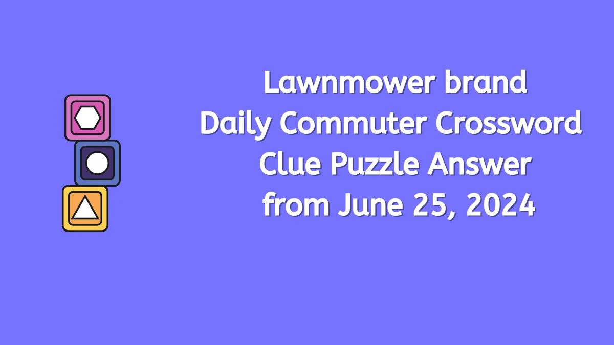 Lawnmower brand Daily Commuter Crossword Clue Puzzle Answer from June