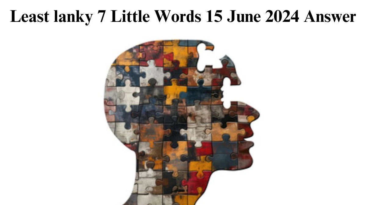 Least lanky 7 Little Words Crossword Clue Puzzle Answer from June 15, 2024