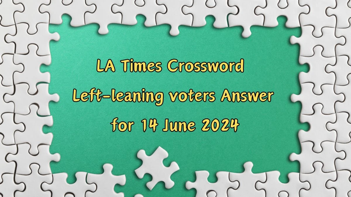 LA Times Left-leaning voters Crossword Clue Puzzle Answer from June 14, 2024