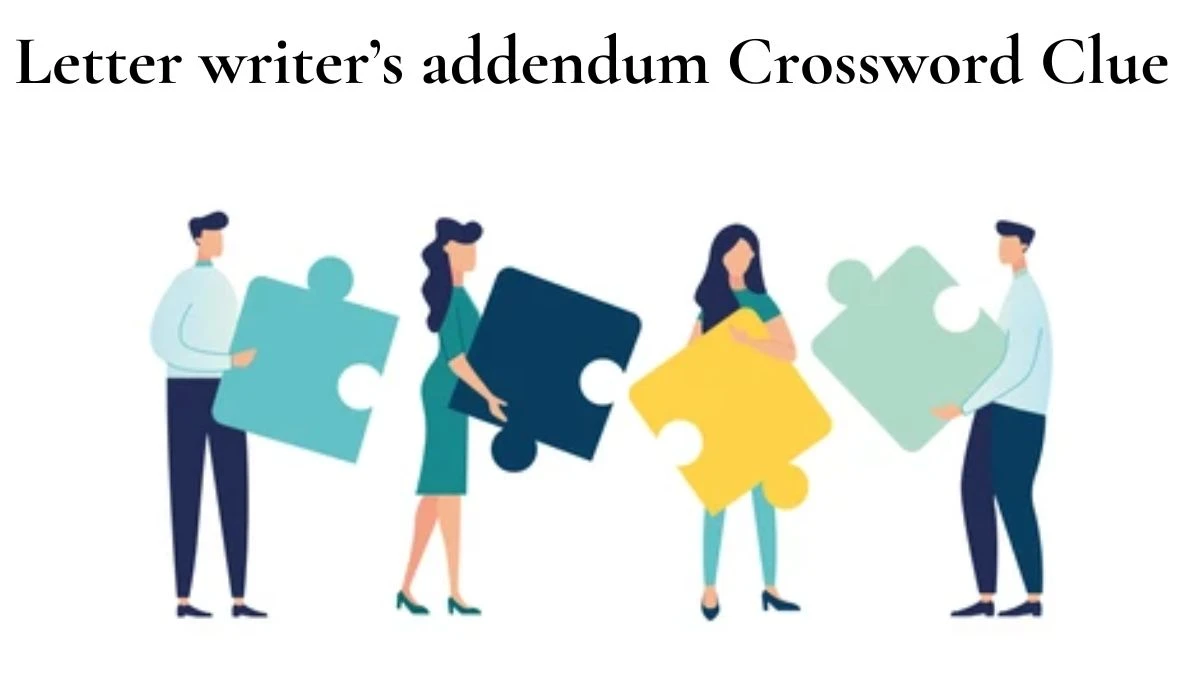 Letter writer’s addendum LA Times Crossword Clue Puzzle Answer from June 29, 2024