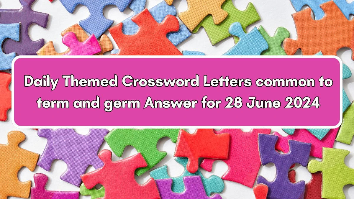 Daily Themed Letters common to term and germ Crossword Clue Puzzle Answer from June 28, 2024