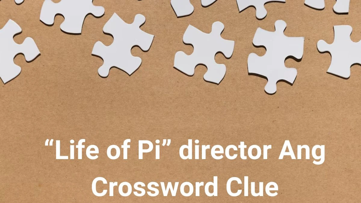 USA Today “Life of Pi” director Ang Crossword Clue Puzzle Answer from June 26, 2024