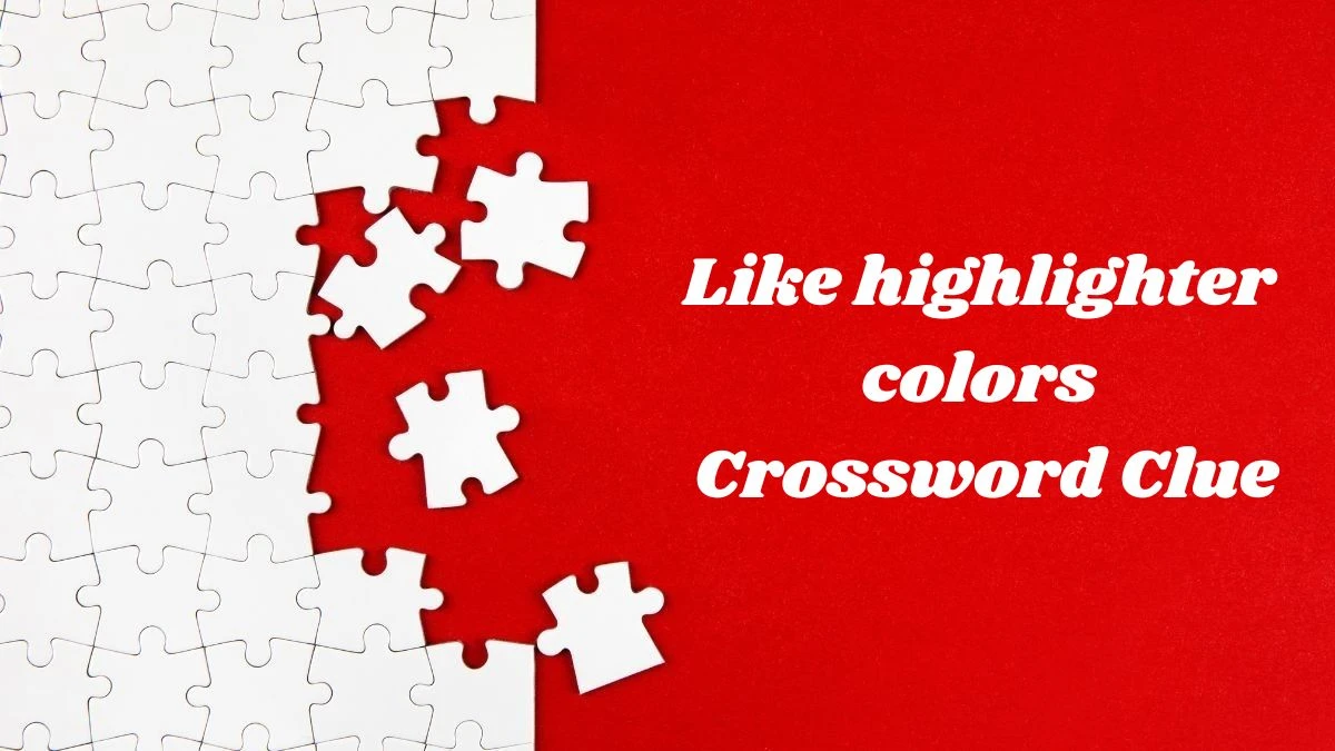 Universal Like highlighter colors Crossword Clue Puzzle Answer from June 20, 2024