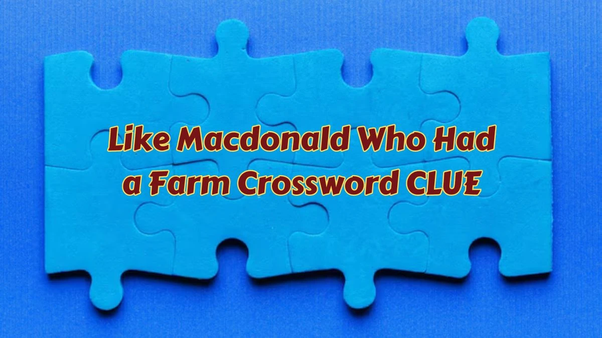Like Macdonald Who Had a Farm Crossword Clue Daily Themed Puzzle Answer from June 29, 2024