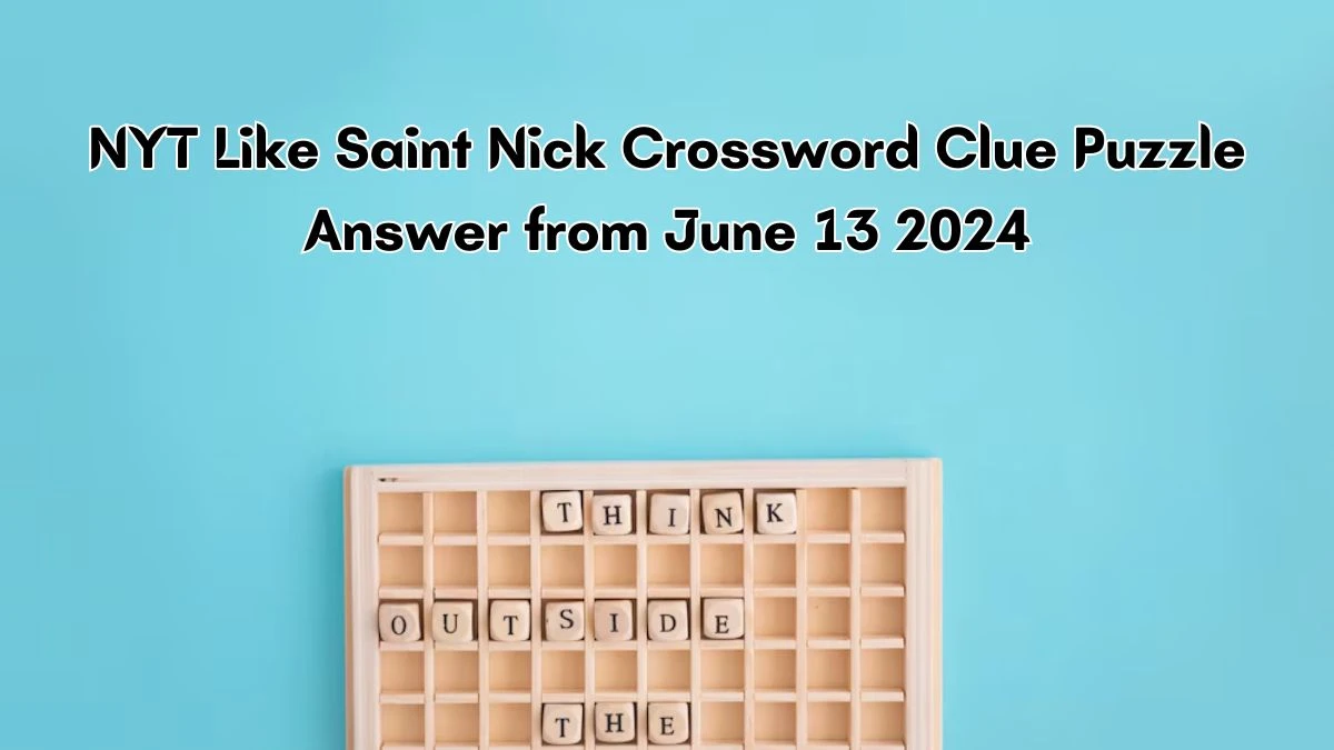 NYT Like Saint Nick Crossword Clue Puzzle Answer from June 13, 2024