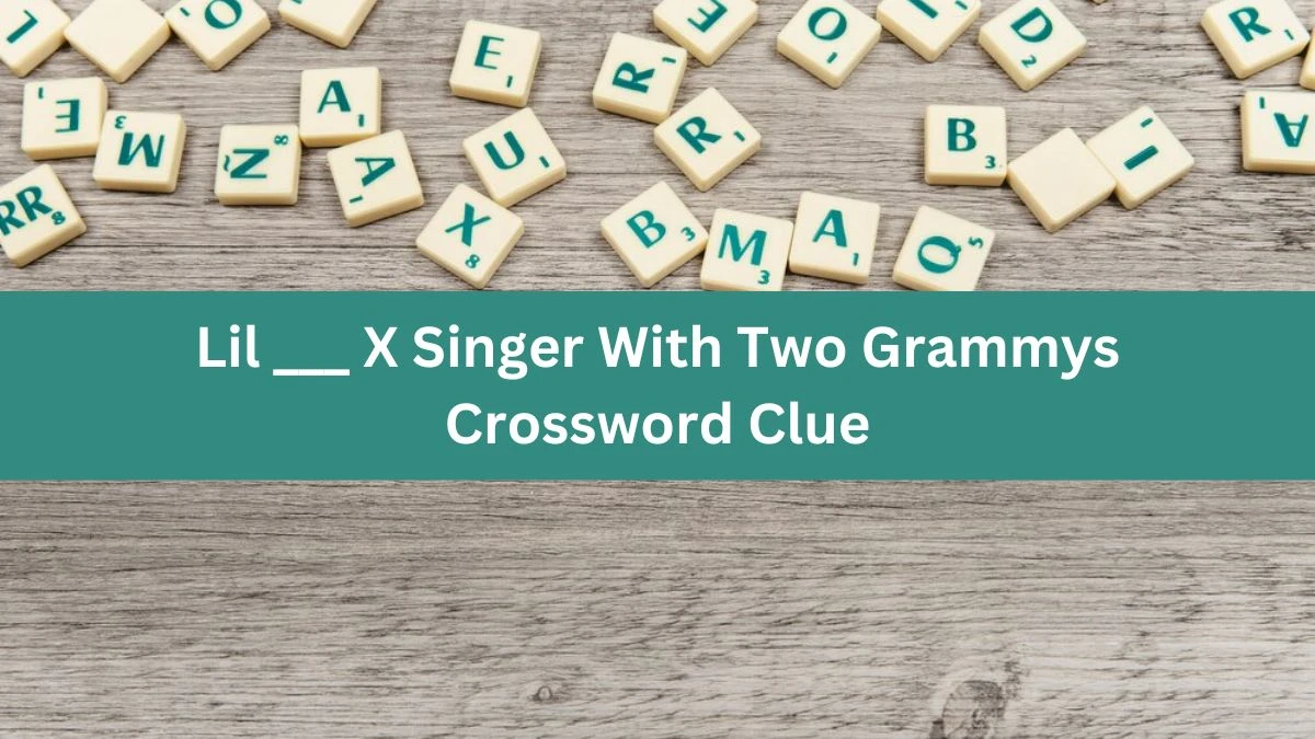 Lil ___ X Singer With Two Grammys Crossword Clue Daily Themed Puzzle Answer from June 13, 2024