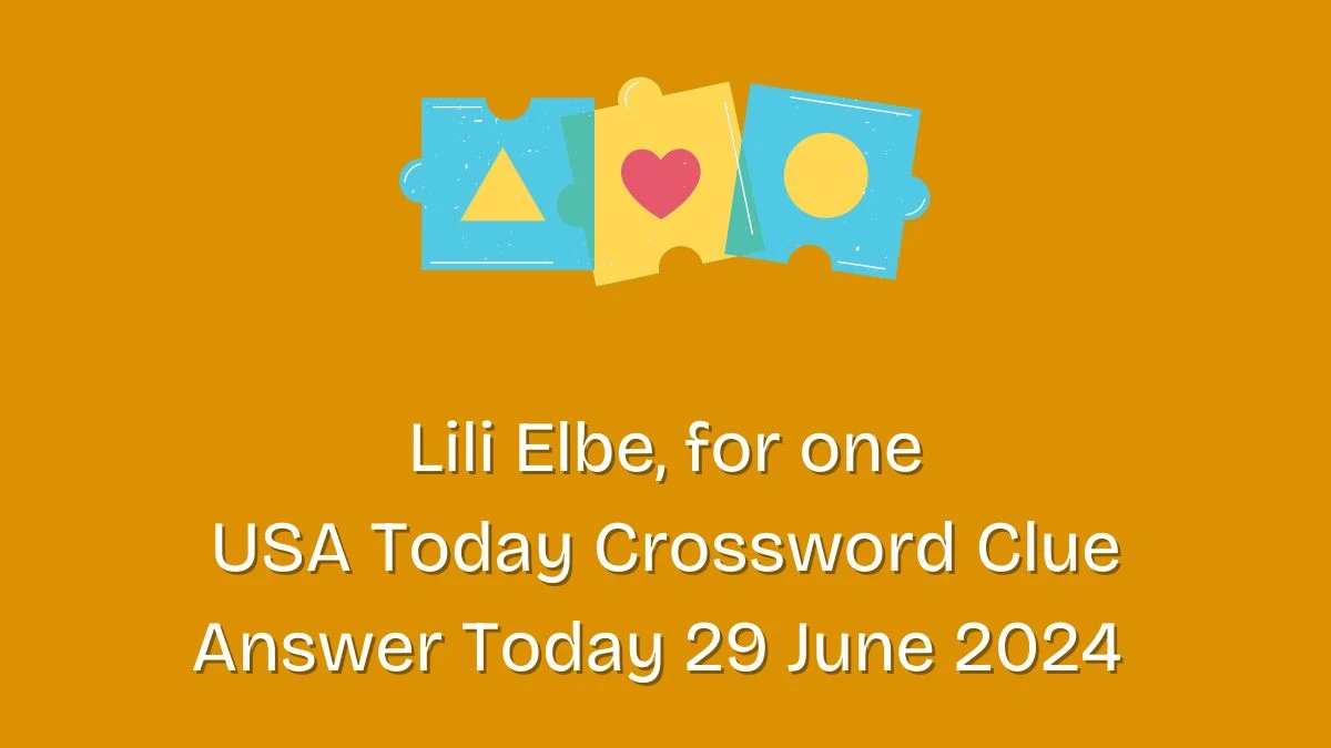 USA Today Lili Elbe, for one Crossword Clue Puzzle Answer from June 29, 2024