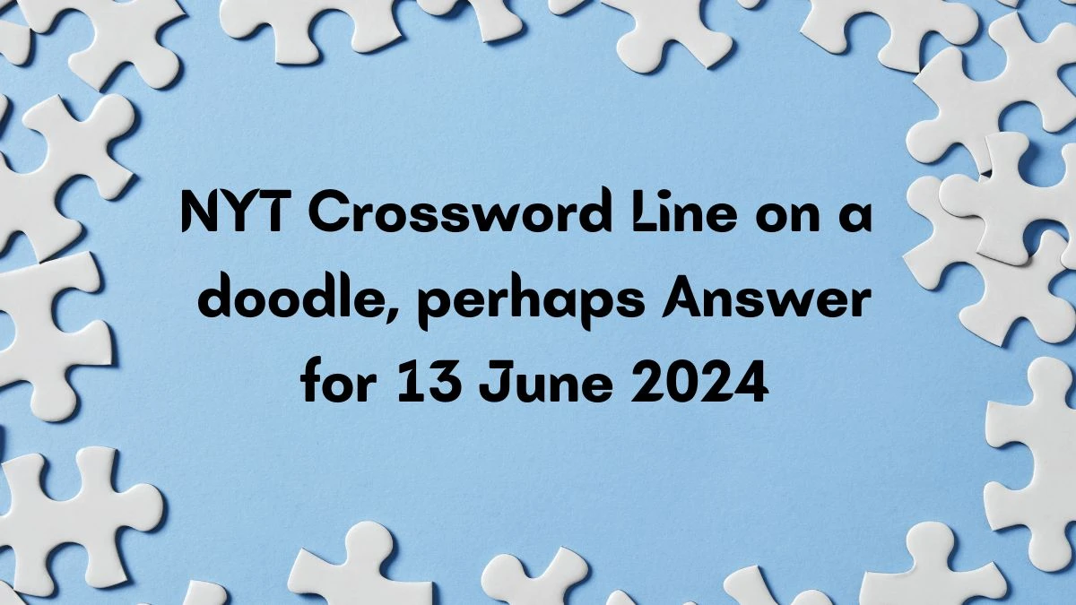 NYT Line on a doodle, perhaps Crossword Clue Puzzle Answer from June 13, 2024