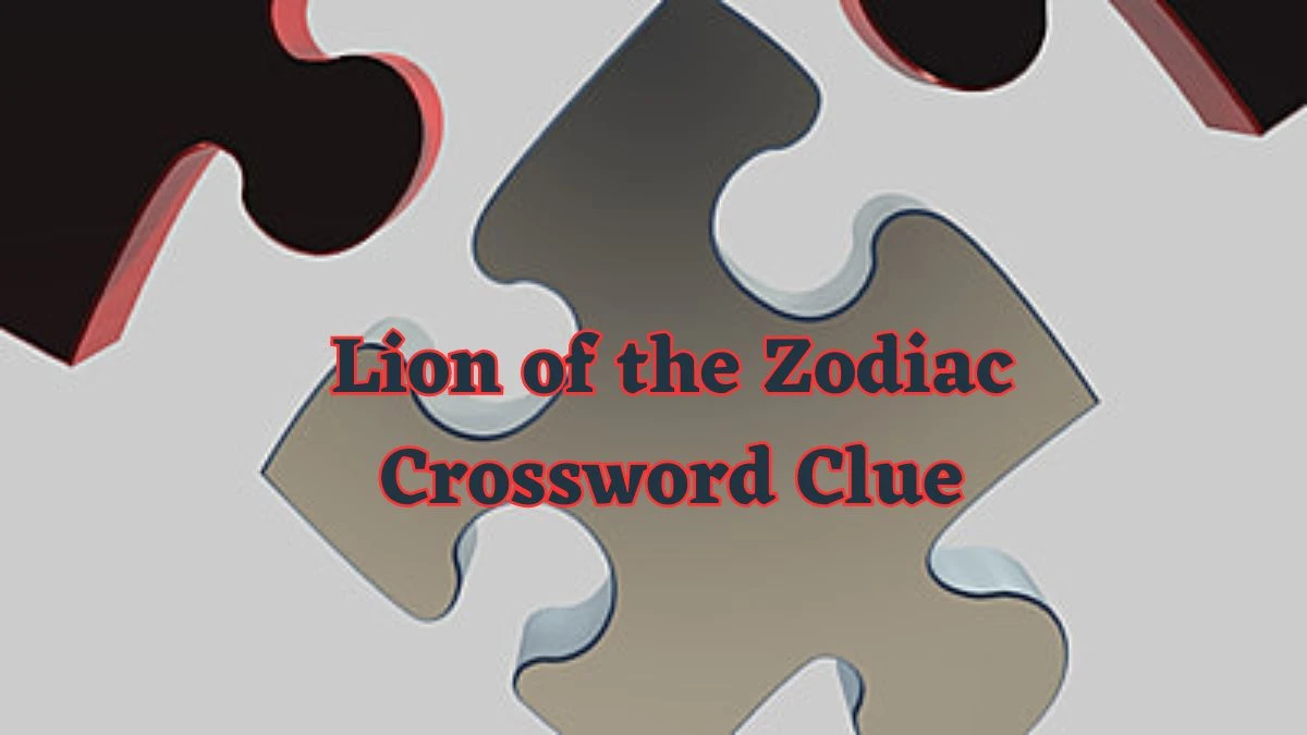 Lion of the Zodiac Daily Commuter Crossword Clue Puzzle Answer from June 17, 2024