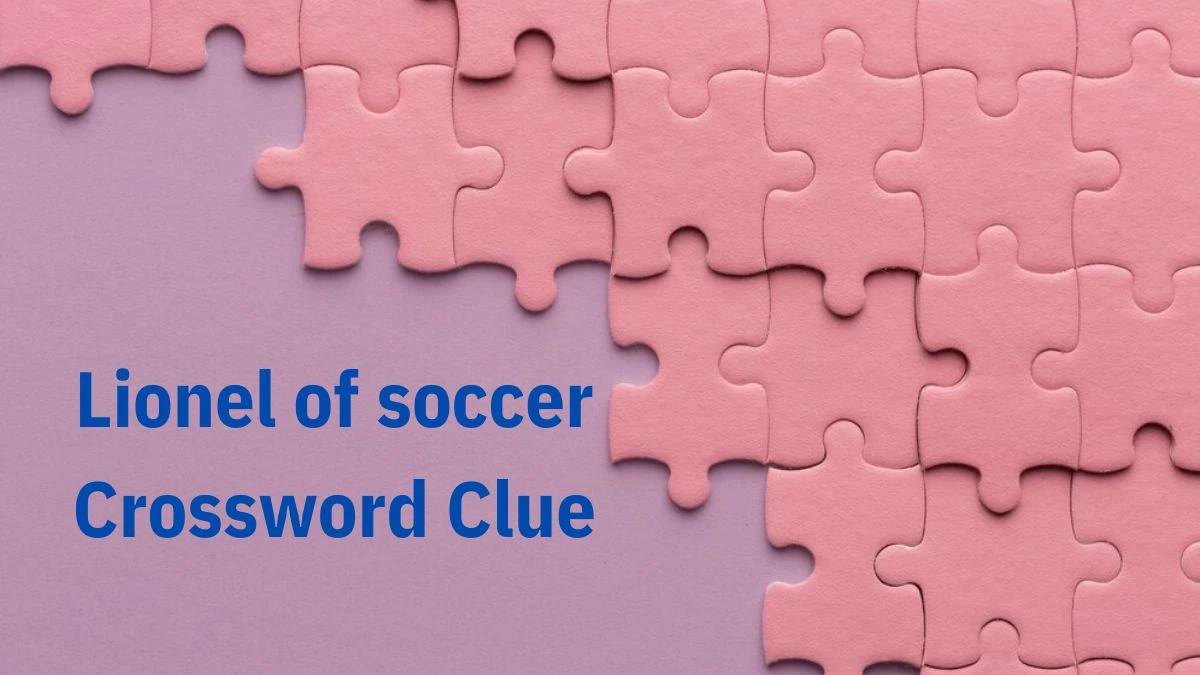 Lionel of soccer Daily Commuter Crossword Clue Puzzle Answer from June 22, 2024