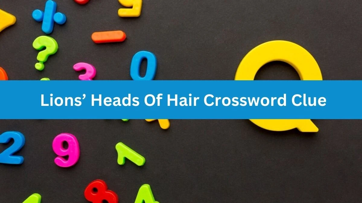 USA Today Lions’ Heads Of Hair Crossword Clue Puzzle Answer from June 28, 2024