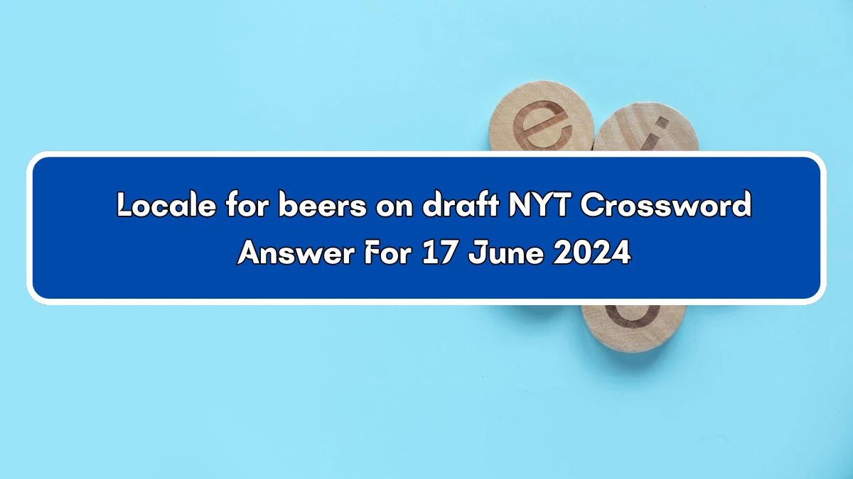 NYT Locale for beers on draft Crossword Clue Puzzle Answer from June 17, 2024
