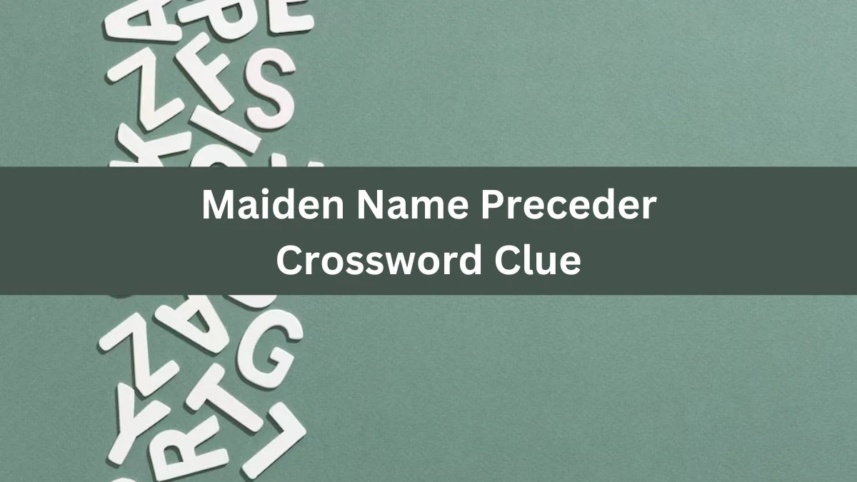 Maiden Name Preceder Daily Themed Crossword Clue Puzzle Answer from