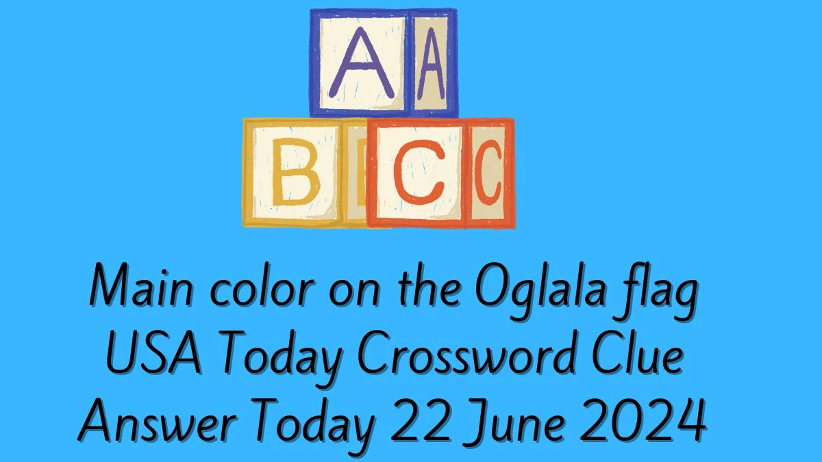 USA Today Main color on the Oglala flag Crossword Clue Puzzle Answer from June 22, 2024