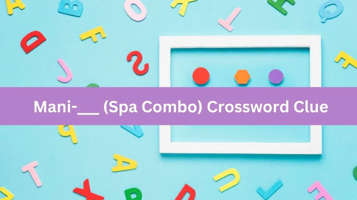 Mani-___ (Spa Combo) Daily Themed Crossword Clue Puzzle Answer from June 28, 2024