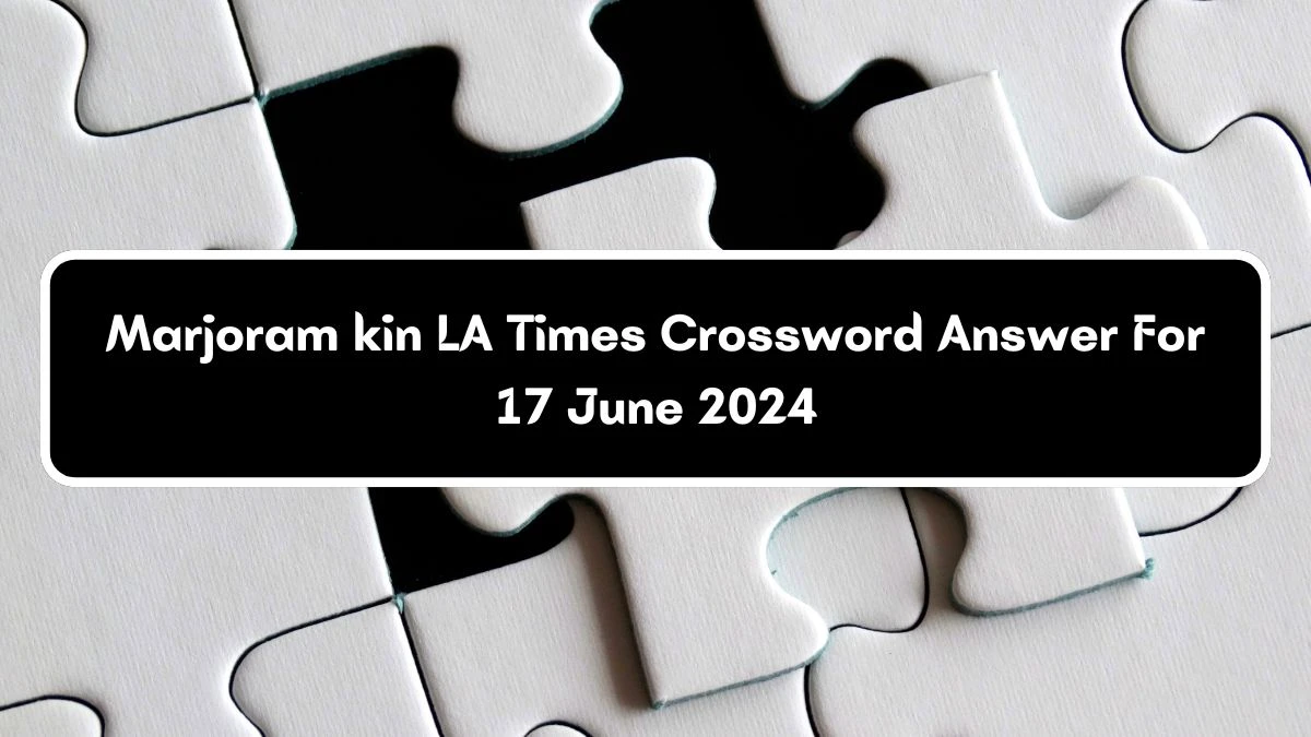 Marjoram kin LA Times Crossword Clue Puzzle Answer from June 17, 2024