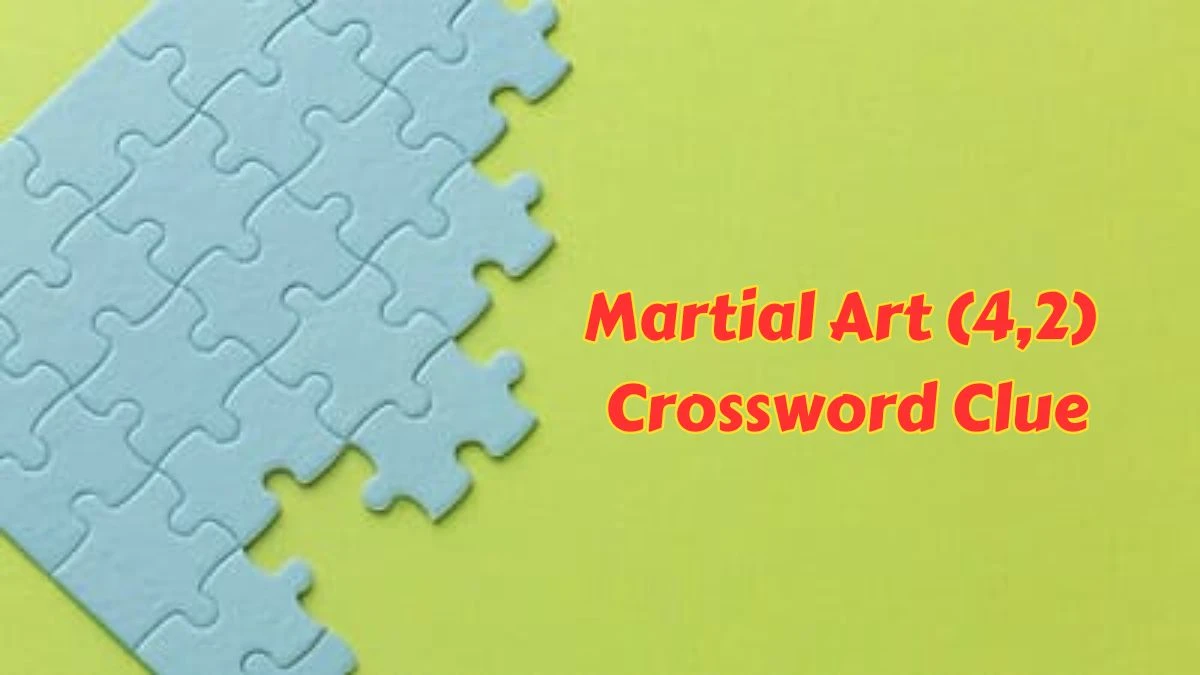 Martial Art (4,2) Crossword Clue Mirror Classic Puzzle Answer from June 06 2024