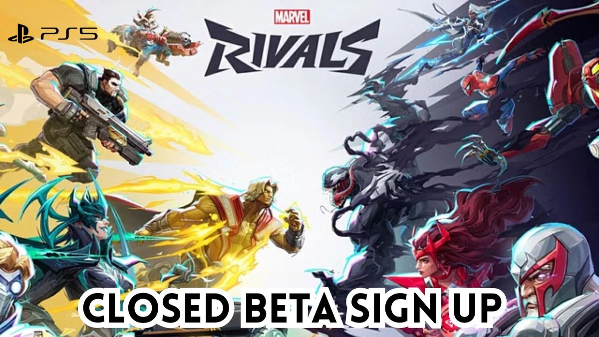 Marvel Rivals Closed Beta Sign Up, When is the Marvel Rivals Closed Beta?