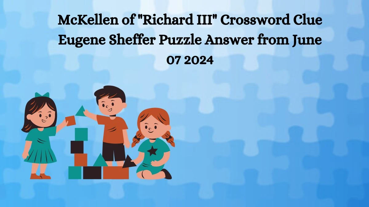 McKellen of Richard III Crossword Clue Eugene Sheffer Puzzle Answer from June 07 2024