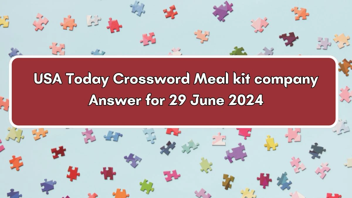 USA Today Meal kit company Crossword Clue Puzzle Answer from June 29, 2024
