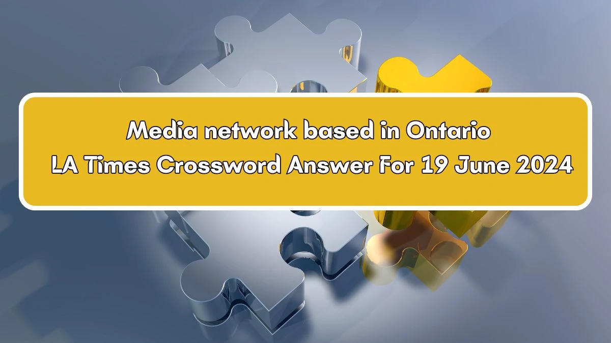 LA Times Media network based in Ontario Crossword Clue Puzzle Answer from June 19, 2024