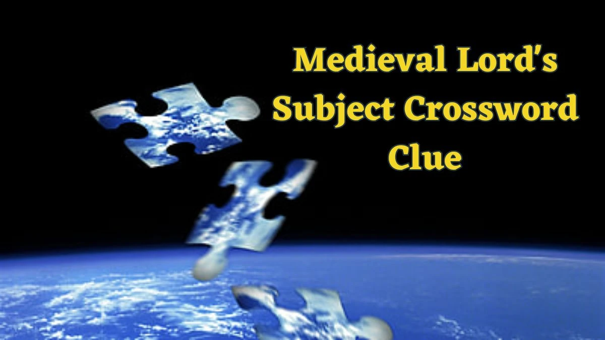 Medieval Lord's Subject Daily Commuter Crossword Clue Puzzle Answer from June 18, 2024
