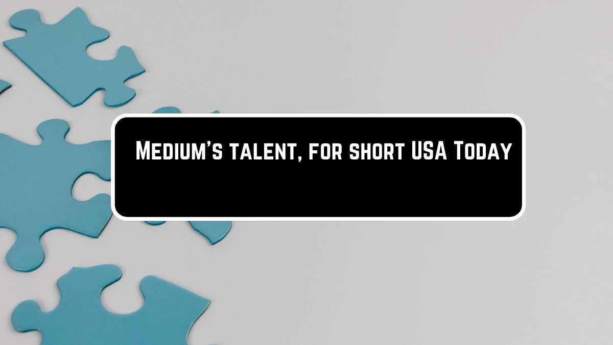 Medium’s talent, for short USA Today Crossword Clue Puzzle Answer from June 08 2024