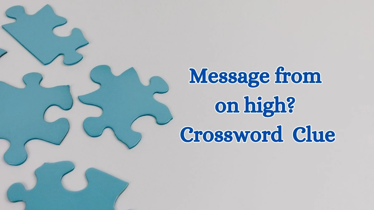 Message from on high? LA Times Crossword Clue Puzzle Answer from June 29, 2024