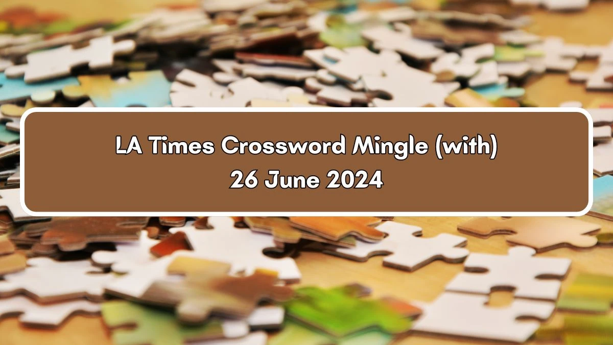 LA Times Mingle (with) Crossword Clue Puzzle Answer from June 26, 2024