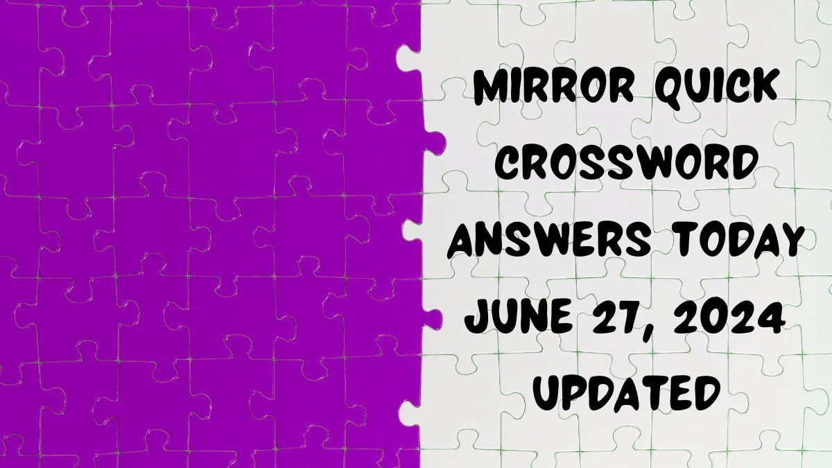 Mirror Quick Crossword Answers Today June 27, 2024 Updated