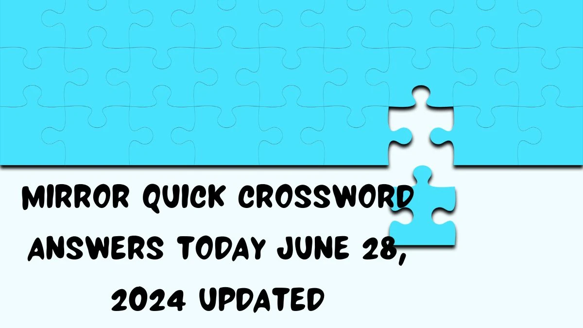 Mirror Quick Crossword Answers Today June 28, 2024 Updated